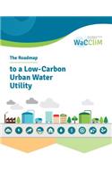 The Roadmap to Low Carbon Urban Water Utilities