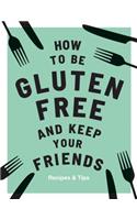 How to be Gluten-Free and Keep Your Friends