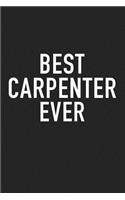 Best Carpenter Ever: A 6x9 Inch Matte Softcover Journal Notebook with 120 Blank Lined Pages and a Funny Positive Artisanal Cover Slogan