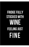 Fridge Fully Stocked with Wine Feeling Just Fine: Blank Line Journal