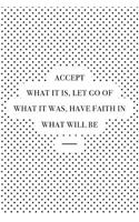 Accept What It Is Let Go of What It Was: A 6x9 Inch Matte Softcover Journal Notebook with 120 Blank Lined Pages and an Uplifting Positive Motivational Cover Slogan