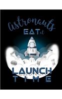 Astronauts Eat at Launch Time: Blank Lined Journal Notebook, 108 Pages, Soft Matte Cover, 8.5 X 11