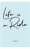 Life is a Ride Notebook: MTB Mountain Bike, Snowboard, Skiing, Motocross and Freestyle Notebook for cyclists, snowboarders, skier, men and women who love cycling, mountain b