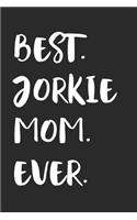 Best Jorkie Mom Ever: Notebook Unique Journal for Proud Dog Owners, Moms Gift Idea for Women & Girls Personalized Lined Note Book, Individual Dairy