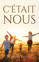 C'était nous.
