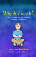 Why Do I Have To?: A Book for Children Who Find Themselves Frustrated by Everyday Rules(English)