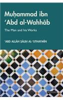 Muhammad Ibn 'Abd Al-Wahhab: The Man and His Works(v. 19 Library of Middle East History)