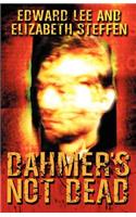 Dahmer's Not Dead