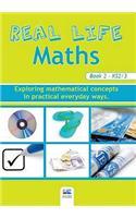 Real Life Maths: Bk. 2 Exploring Mathematical Concepts in Practical Everyday Ways