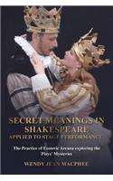 Secret Meanings In Shakespeare Applied To Stage Performance