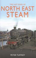 The Last Years of Steam in the North East
