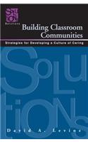 Building Classroom Communities: Strategies for Developing a Culture of Caring