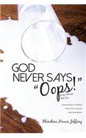 God Never Says, Oops! (Even When We Do)