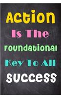 Action Is the Foundational Key to All Success