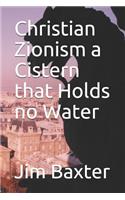 Christian Zionism a Cistern That Holds No Water