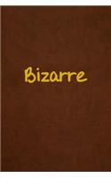 Bizarre: Lined Journal, 108 Pages, 6x9 Inches