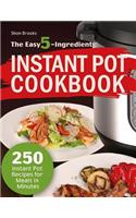 The Easy 5-Ingredient Instant Pot Cookbook: 250 Instant Pot Recipes for Meals in Minutes