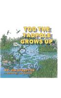 Tod the Tadpole Grows Up