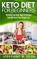 Keto Diet for Beginners: Delicious Low-Carb, High-Fat Recipes That Will Boost Your Weight Loss