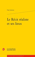 Le Recit Realiste Et Ses Lieux