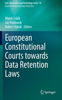 European Constitutional Courts towards Data Retention Laws