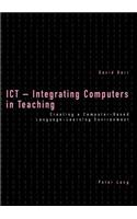 ICT - Integrating Computers in Teaching: Creating a Computer-Based Language-Learning Environment