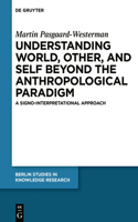 Understanding World, Other, and Self Beyond the Anthropological Paradigm
