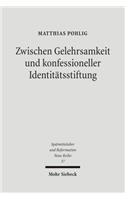 Zwischen Gelehrsamkeit Und Konfessioneller Identitatsstiftung