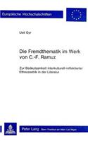 Die Fremdthematik Im Werk Von C.-F. Ramuz: Zur Bedeutsamkeit Interkulturell-Reflektierter Ethnozentrik in Der Literatur(13 Europaeische Hochschulschriften / European University Studie)