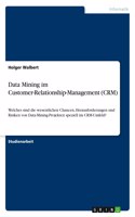 Data Mining im Customer-Relationship-Management (CRM): Welches sind die wesentlichen Chancen, Herausforderungen und Risiken von Data-Mining-Projekten speziell im CRM-Umfeld?