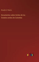 Documentos sobre limites de los Estados-unidos de Colombia