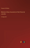 Memoirs (Vieux Souvenirs) of the Prince de Joinville: in large print