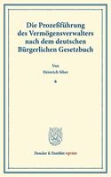 Die Prozessfuhrung Des Vermogensverwalters Nach Dem Deutschen Burgerlichen Gesetzbuch
