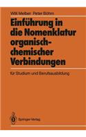 Einführung in Die Nomenklatur Organisch-Chemischer Verbindungen Für Studium Und Berufsausbildung