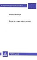 Expansion Durch Kooperation: Wachstumsstrategien Mittelstaendischer Unternehmen Im Europaeischen Binnenmarkt(1898 Europaeische Hochschulschriften / European University Studie)
