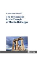 Presocratics in the Thought of Martin Heidegger