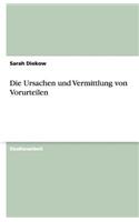 Die Ursachen und Vermittlung von Vorurteilen