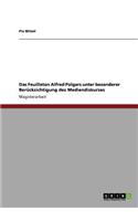 Das Feuilleton Alfred Polgars unter besonderer Berücksichtigung des Mediendiskurses