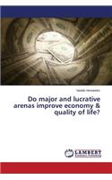 Do major and lucrative arenas improve economy & quality of life?