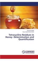Tetracycline Residues in Honey- Determination and Quantification
