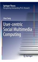 User-Centric Social Multimedia Computing