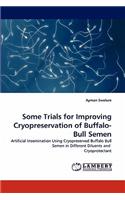 Some Trials for Improving Cryopreservation of Buffalo-Bull Semen