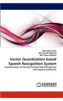 Vector Quantization based Speech Recognition System