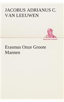 Erasmus Onze Groote Mannen