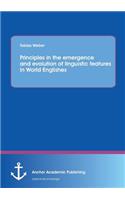 Principles in the emergence and evolution of linguistic features in World Englishes