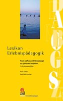 Lexikon Erlebnispadagogik: Theorie und Praxis der Erlebnispadagogik aus systemischer Perspektive