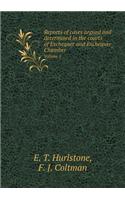 Reports of Cases Argued and Determined in the Courts of Exchequer and Exchequer Chamber Volume 1