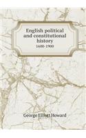English Political and Constitutional History 1600-1900