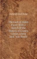 Luck of Alden Farm: With a Sketch of the History of Crane's Corner, where 