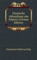 Chymische Abhandlung vom Salpeter (German Edition)